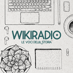 Wikiradio. Le voci della storia del 17/05/2024 - RaiPlay Sound