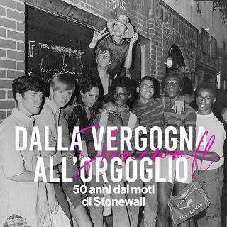 Copertina Dalla vergogna all'orgoglio - 50 anni dai moti di Stonewall